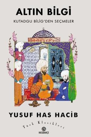 Altın Bilgi Kutadgu Bilig'den Seçmeler