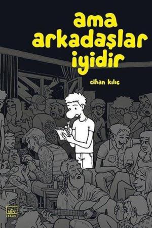 Ama Arkadaşlar İyidir