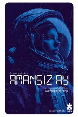 Amansız Ay / Astronot Kadın Serisi