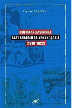 Amerikan Basınında Batı Anadolu ’da Yunan İşgali (1919-1922)