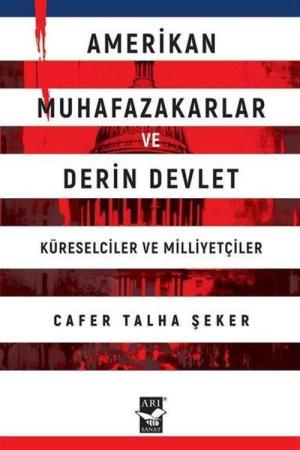 Amerikan Muhafazakarlar ve Derin Devlet (Küreselciler ve Milliyetçiler)