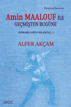 Amin Maalouf İle Geçmişten Bugüne (Edward Said'e Selam İle…)
