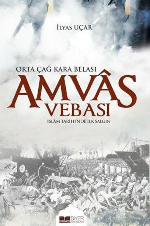 Amvas Vebası Orta Çağ Kara Belası İslam Tarihi' nde İlk Salgın