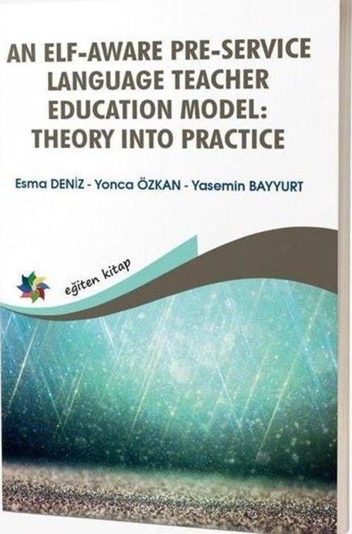 An Elf-Aware Pre-Service Language Teacher Educatıon Model: Theory Into Practice