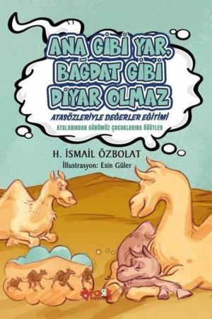 Ana Gibi Yar Bağdat Gibi Diyar Olmaz / Atasözleriyle Değerler Eğitimi