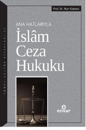 Ana Hatlarıyla İslam Ceza Hukuku