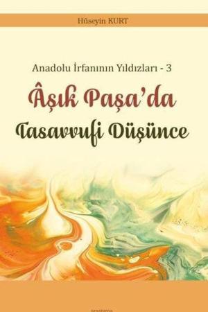 Anadolu İrfanının Yıldızları – 3 Âşık Paşa’da Tasavvufi Düşünce