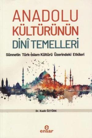 Anadolu Kültürünün Dini Temelleri Sünnetin Türk-İslam Kültürü Üzerindeki Etkileri