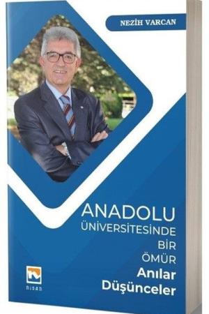 Anadolu Üniversitesinde Bir Ömür Anılar - Düşünceler