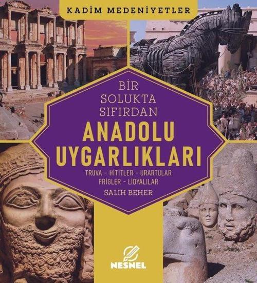 Anadolu Uygarlıkları Truva - Hititler - Urartular - Frigler - Lidyalılar