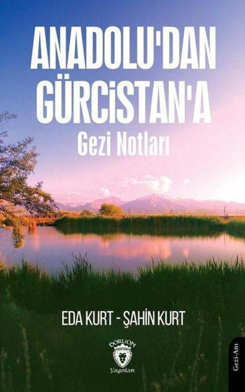 Anadolu'dan Gürcistan'a Gezi Notları