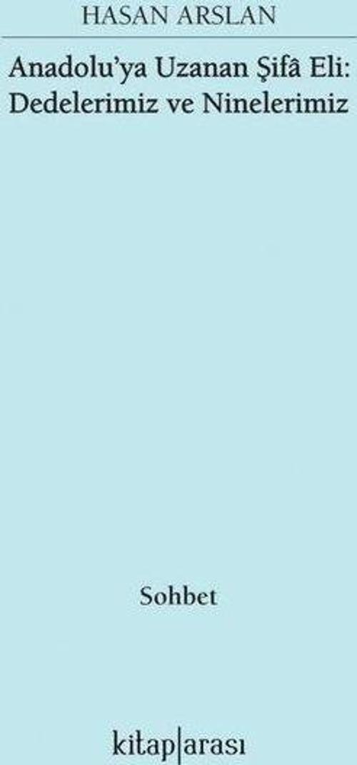 Anadolu'ya Uzanan Şifa Eli: Dedelerimiz ve Ninelerimiz