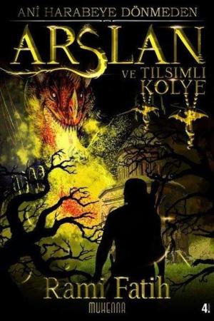 Ani Harabeye Dönmeden: Arslan ve Tılsımlı Kolye