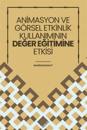 Animasyon ve Görsel Etkinlik Kullanımının Değer Eğitimine Etkisi