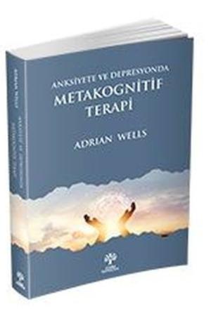 Anksiyete ve Depresyonda Metakognitif Terapi