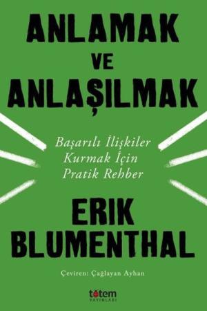Anlamak ve Anlaşılmak Başarılı İlişkiler Kurmak İçin Pratik Rehber