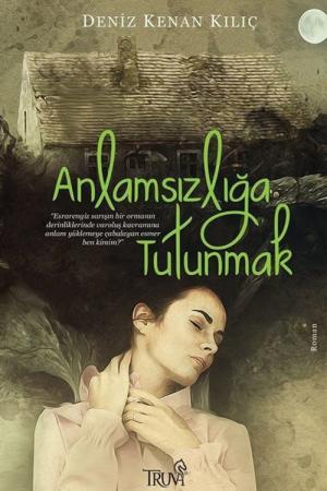 Anlamsızlığa Tutunmak