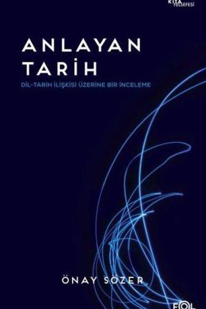 Anlayan Tarih – Dil-Tarih İlişkisi Üzerine Bir İnceleme