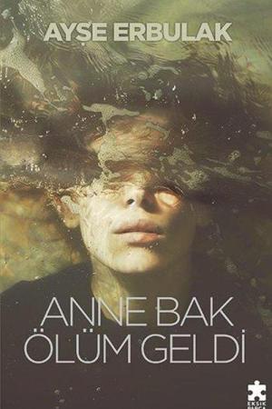 Anne Bak Ölüm Geldi