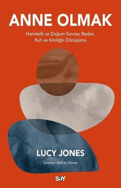 Anne Olmak Hamilelik ve Doğum Sonrası Beden, Ruh ve Kimliğin Dönüşümü
