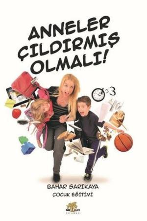 Anneler Çıldırmış Olmalı!