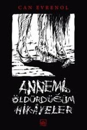 Annemi Öldürdüğüm Hikayeler
