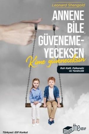 Annene Bile Güvenemeyeceksen Kime Güveneceksin Ruh Katli, Psikanaliz ve Yaratıcılık