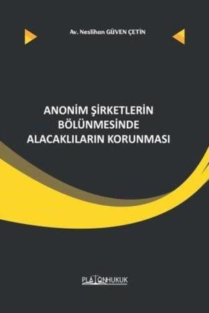 Anonim Şirketlerin Bölünmesinde Alacaklıların Korunması