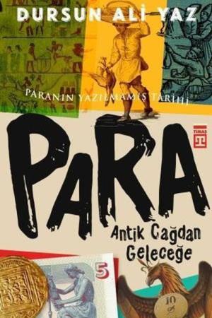 Antik Çağdan Geleceğe Para Paranın Yazılmamış Tarihi