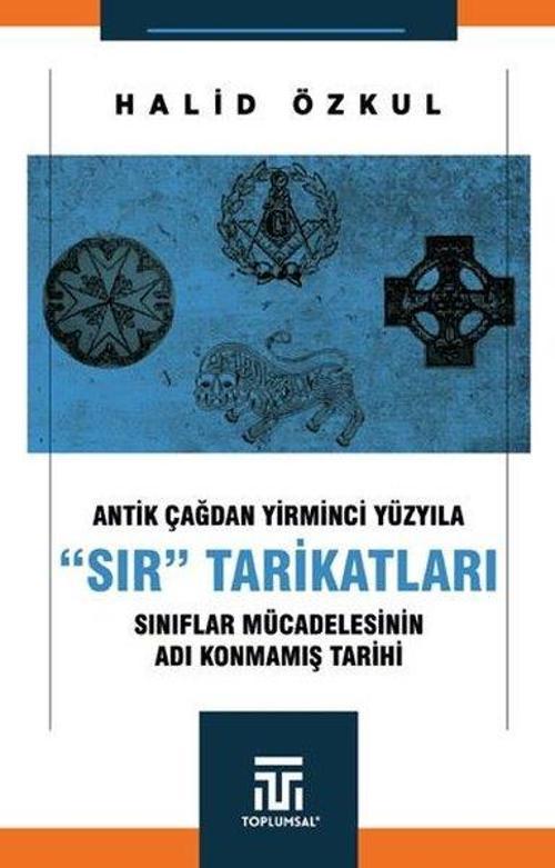 Antik Çağdan Yirminci Yüzyila “Sir” Tarikatlari / Sınıflar Mücadelesinin Adı Konmamış Tarihi