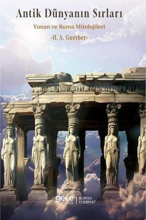 Antik Dünyanın Sırları Yunan ve Roma Mitolojileri