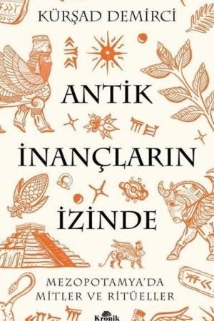 Antik İnançların İzinde Mezopotamya'da Mitler ve Ritüeller