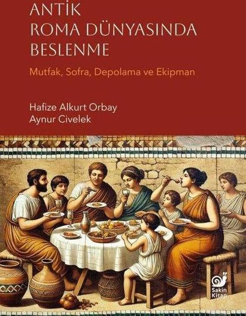 Antik Roma Dünyasında Beslenme (Mutfak, Sofra, Depolama ve Ekipman)