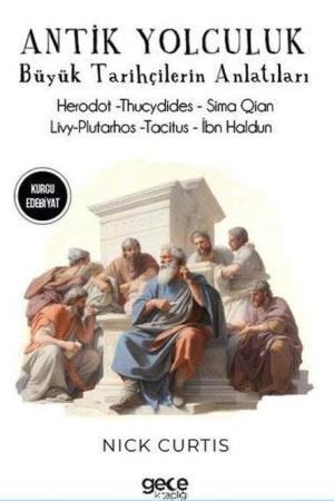 Antik Yolculuklar / Büyük Tarihçilerin Anlatıları