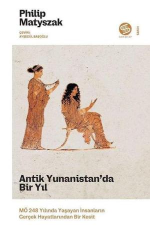 Antik Yunanistan'da Bir Yıl: MÖ 248 Yılında Yaşayan İnsanların Gerçek Hayatlarından Bir Kesit