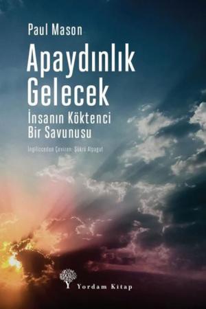 Apaydınlık Gelecek İnsanın Köktenci Bir Savunusu