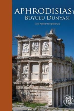 Aphrodisias'ın Büyülü Dünyası İzzet Keribar Fotoğraflarıyla