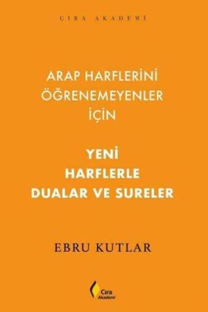 Arap Harflerini Öğrenemeyenler İçin Yeni Harflerle Dualar ve Sureler