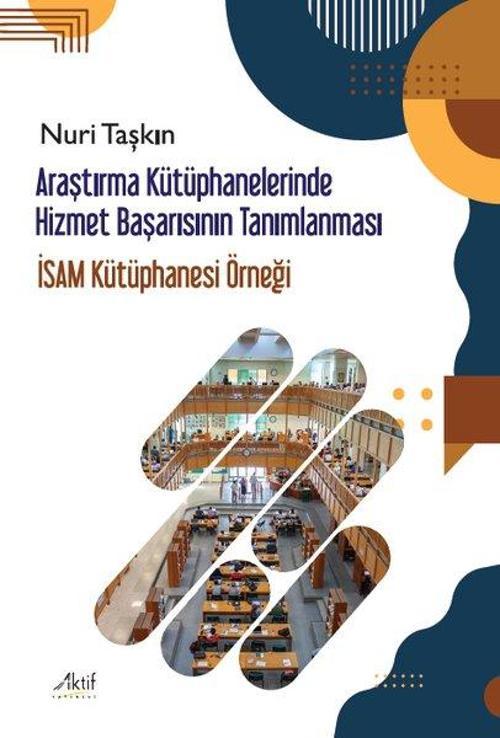 Araştırma Kütüphanelerinde Hizmet Başarısının Tanımlanması İsam Kütüphanesi Örneği