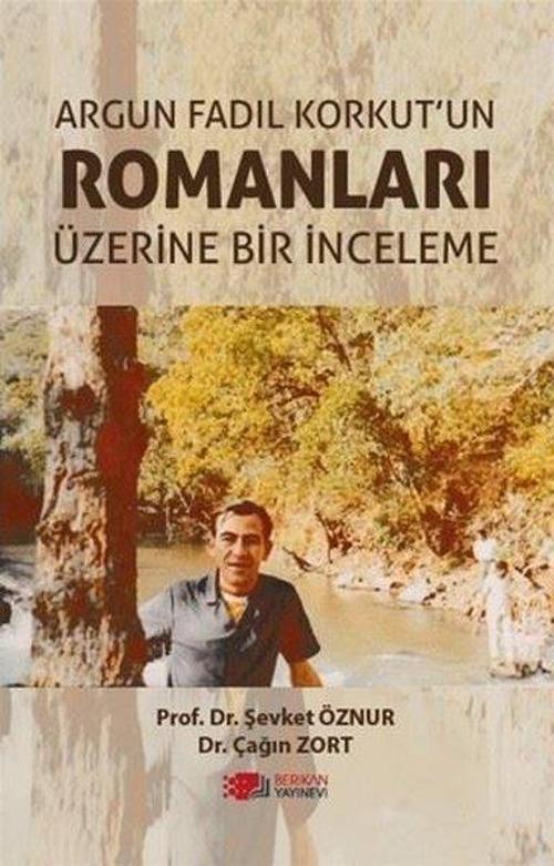Argun Fadıl Korkut’un Romanları Üzerine Bir İnceleme