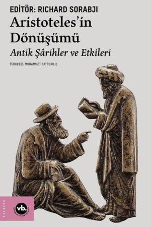 Aristoteles’in Dönüşümü / Antik Şarihler ve Etkileri