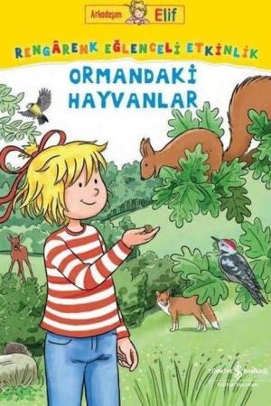 Arkadaşım Elif / Rengarenk Eğlenceli Etkinlik Ormandaki Hayvanlar