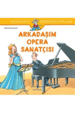 Arkadaşım Opera Sanatçısı / Dünyayı Öğreniyorum