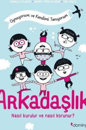 Arkadaşlık: Nasıl Kurulur ve Nasıl Korunur? (Oynuyorum ve Kendimi Tanıyorum)