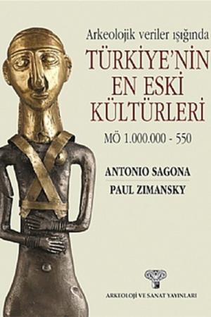 Arkeolojik Veriler Işığında Türkiye'nin En Eski Kültürleri MÖ 1.000.000-550