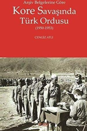 Arşiv Belgelerine Göre Kore Savaşında Türk Ordusu (1950-1953)