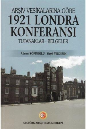 Arşiv Vesikalarına Göre 1921 Londra Konferansı Tutanaklar-Belgeler