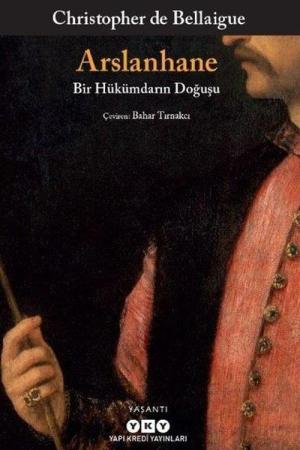Arslanhane Bir Hükümdarın Doğuşu