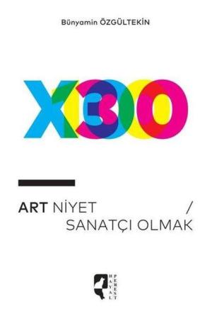 Art Niyet / Sanatçı Olmak