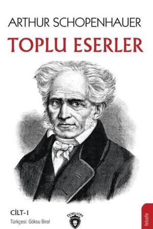 Arthur Schopenhauer Toplu Eserler (Cilt 1)